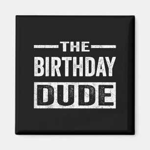 Birthday Dude Graphic Novelty Men Women Boys Girls Magnet