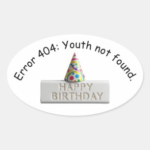 Birthday Eraser: Error 404 Youth Not Found Oval Sticker