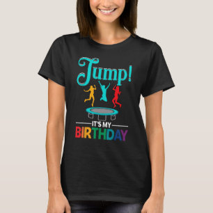 Birthday For Women Jump Its My Birthday Trampoline T-Shirt