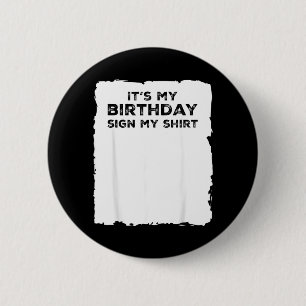 Birthday Funny Quote Saying Celebration Signature 6 Cm Round Badge