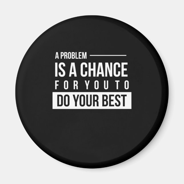 Birthday Gift A Problem Is A Chance Magnet (Front)