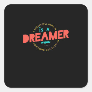 Birthday Gift A Successful Person Is A Dreamer Square Sticker