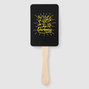 Birthday Gift Be Light In The Darkness Hand Fan