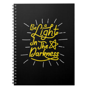Birthday Gift Be Light In The Darkness Notebook