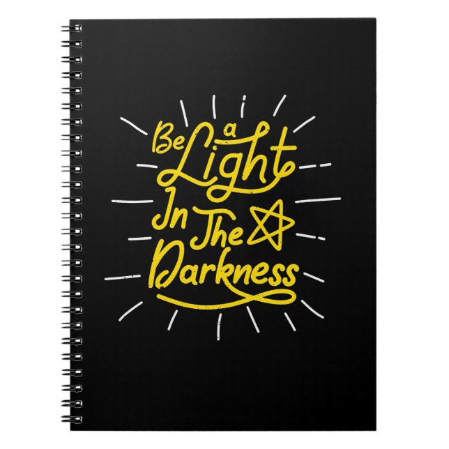 Birthday Gift Be Light In The Darkness Notebook (Front)