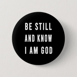 Birthday Gift Be Still And Know I Am Go 6 Cm Round Badge