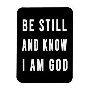Birthday Gift Be Still And Know I Am Go Magnet