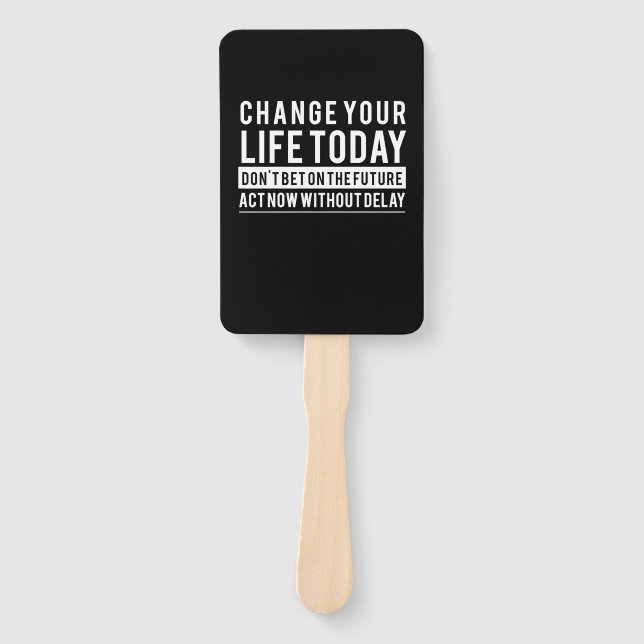 Birthday Gift Change Your Life Today Hand Fan (Front)