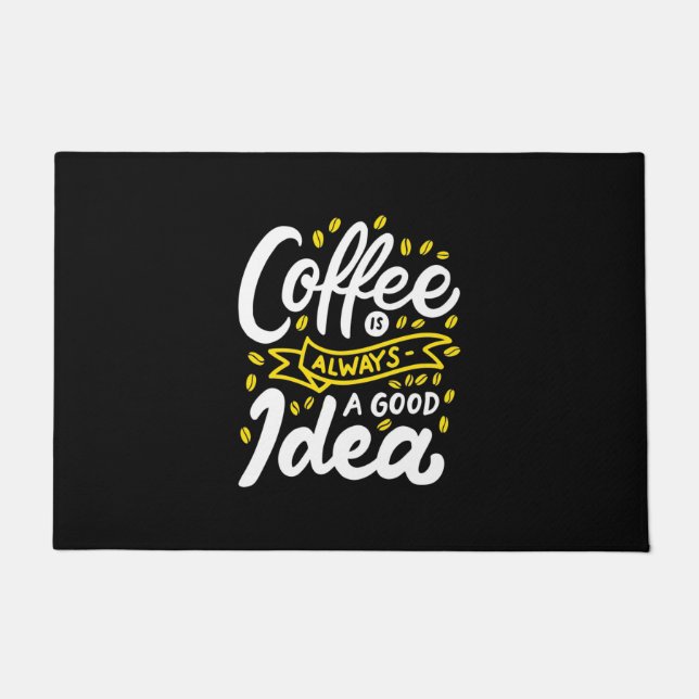 Birthday Gift Coffee Is Always A Good Idea Doormat (Front)