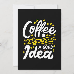 Birthday Gift Coffee Is Always A Good Idea Invitation