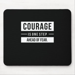 Birthday Gift Courage Is One Step Ahead Of Fear Mouse Pad