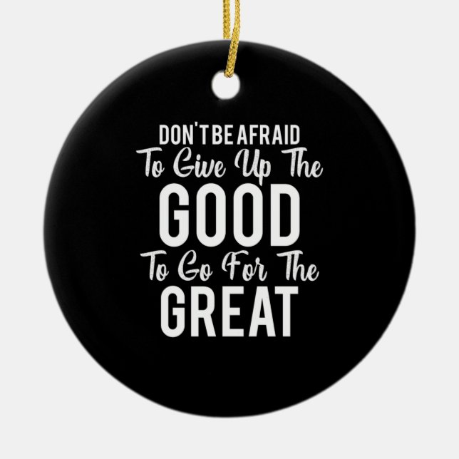 Birthday Gift Do Not Be Afraid Ceramic Ornament (Front)