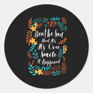 Birthday Gift Do Not Be Sad Classic Round Sticker