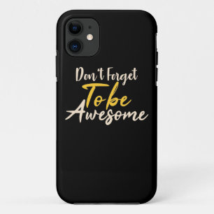 Birthday Gift Do Not Forget To Be Awesome iPhone 11 Case