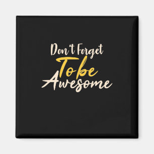 Birthday Gift Do Not Forget To Be Awesome Magnet