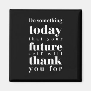 Birthday Gift Do Something Today Magnet