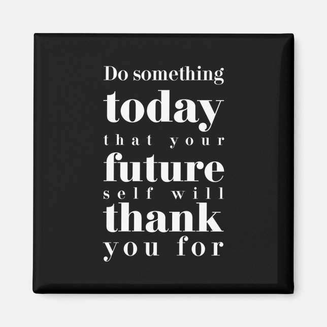 Birthday Gift Do Something Today Magnet (Front)