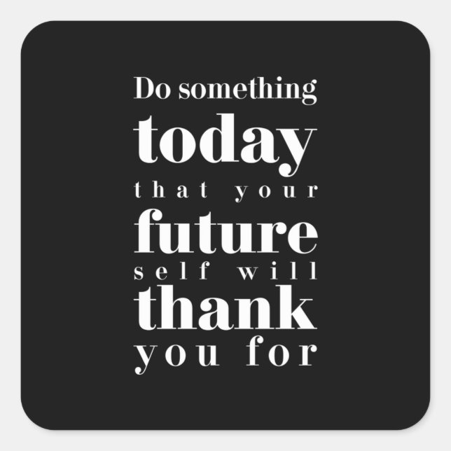 Birthday Gift Do Something Today Square Sticker (Front)
