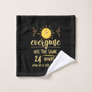 Birthday Gift Everyone Has The Same 24 Hours Wash Cloth