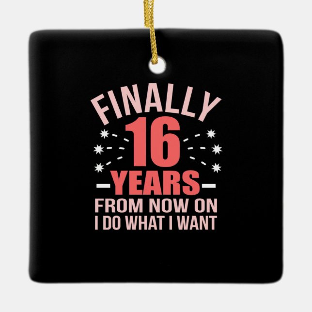 Birthday Gift | Finally 16 Years Old Ceramic Ornament (Front)