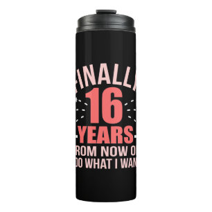 Birthday Gift Finally 16 Years Old Thermal Tumbler