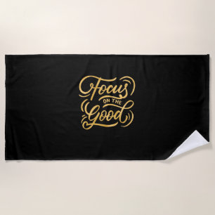 Birthday Gift Focus On The Good Beach Towel