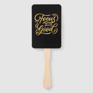 Birthday Gift Focus On The Good Hand Fan