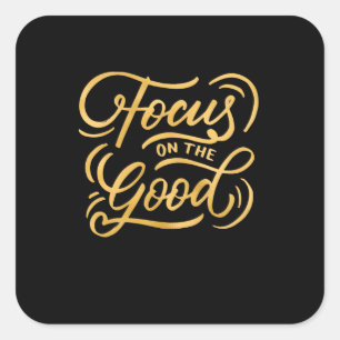 Birthday Gift Focus On The Good Square Sticker