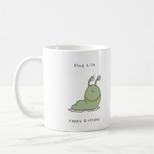 Birthday gift, funny birthday, slug life coffee mug