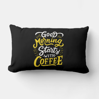 Birthday Gift Good Morning Start With Coffee Lumbar Cushion