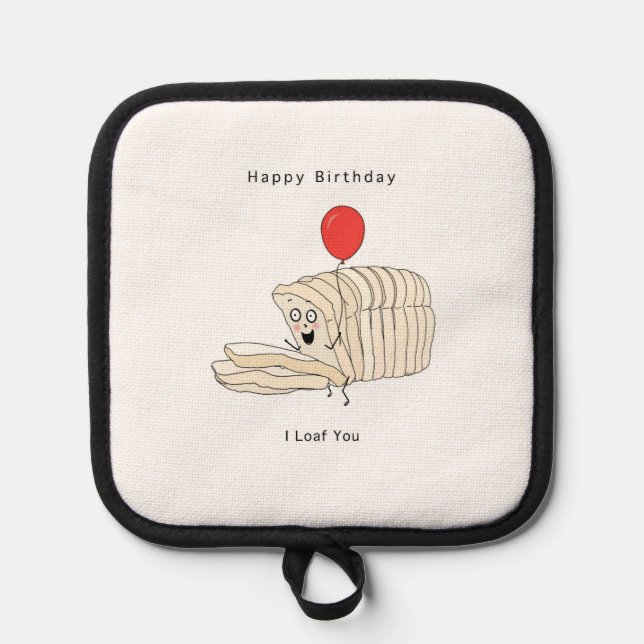 Birthday gift, Happy Birthday, Bread, I Loaf You Pot Holder (Front)