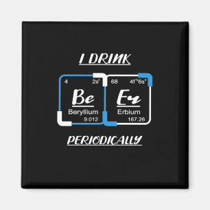 Birthday Gift I Drink Beer Periodically Magnet