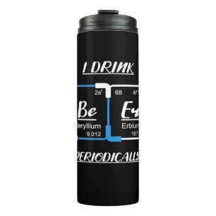Birthday Gift I Drink Beer Periodically Thermal Tumbler