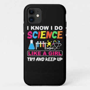 Birthday Gift I Know I Do Science Like A Girl iPhone 11 Case
