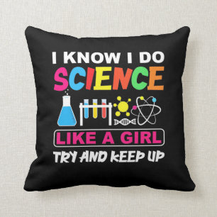 Birthday Gift   I Know I Do Science Like A Girl Cushion