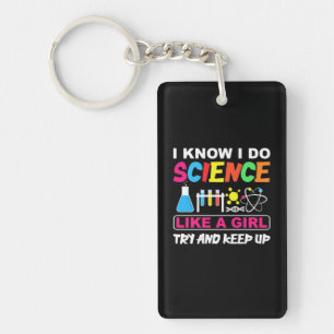 Birthday Gift I Know I Do Science Like A Girl Key Ring
