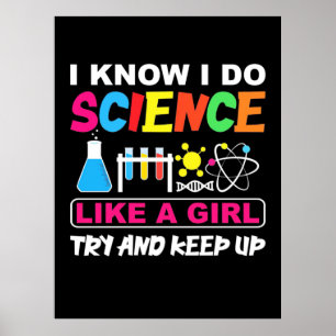 Birthday Gift   I Know I Do Science Like A Girl Poster