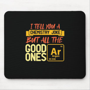 Birthday Gift I Tell You A Chemistry Mouse Pad