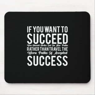 Birthday Gift If You Want To Success Mouse Pad