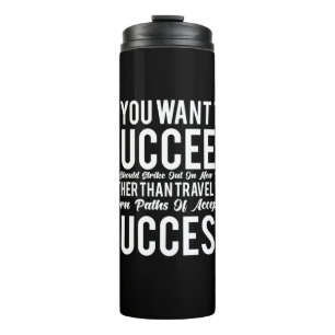 Birthday Gift If You Want To Success Thermal Tumbler