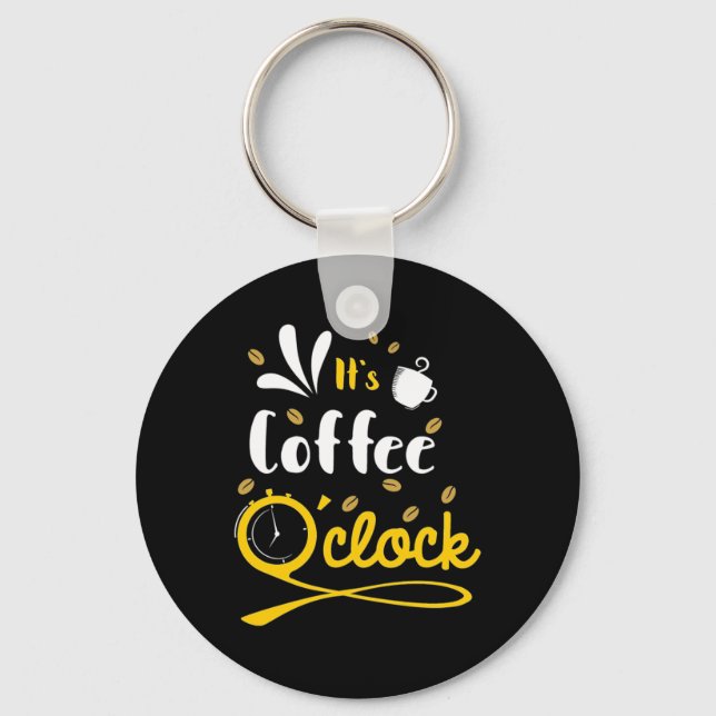 Birthday Gift It Is Coffee Oclock Key Ring (Front)