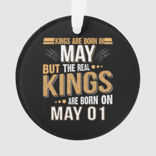 Birthday Gift Kings Are Born In May Gift Ornament