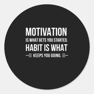 Birthday Gift Motivation Is What Gets You Started Classic Round Sticker