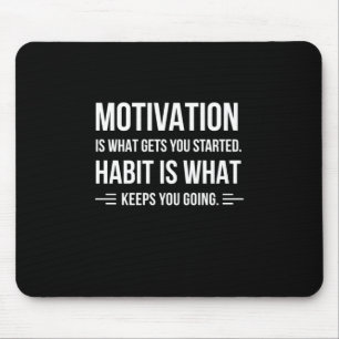 Birthday Gift Motivation Is What Gets You Started Mouse Pad