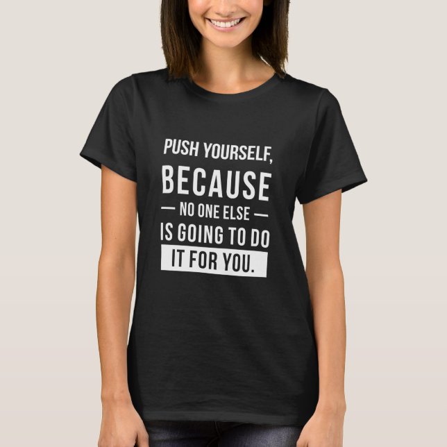 Birthday Gift Push Yourself T-Shirt (Front)