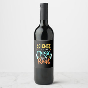 Birthday Gift   Science It Is Like Magic Wine Label
