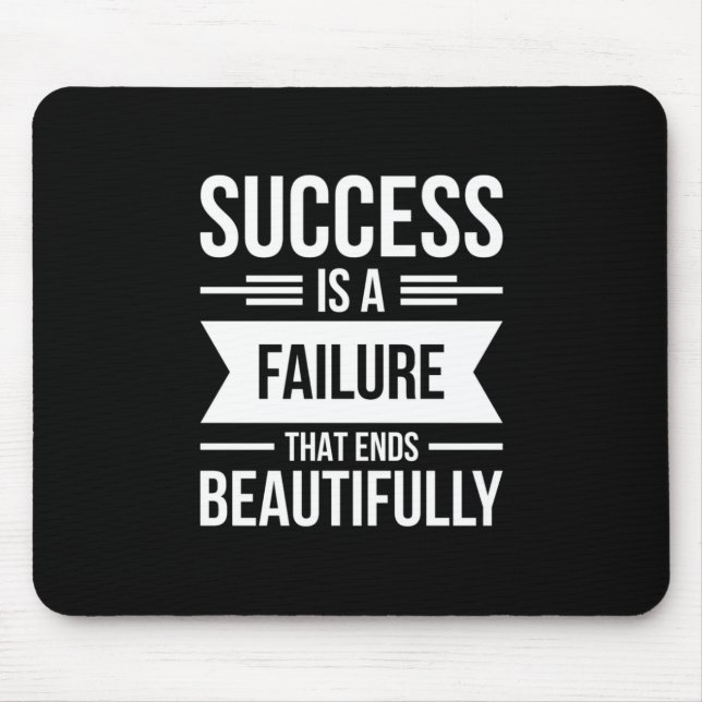 Birthday Gift Success Is A Failure Mouse Pad (Front)