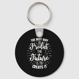 Birthday Gift The Best Way To Predict The Future Key Ring
