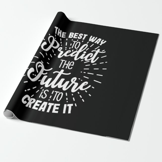 Birthday Gift The Best Way To Predict The Future Wrapping Paper (Unrolled)