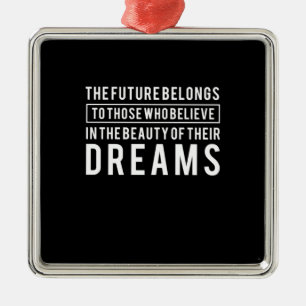 Birthday Gift The Future Belongs To Your Dreams Metal Ornament